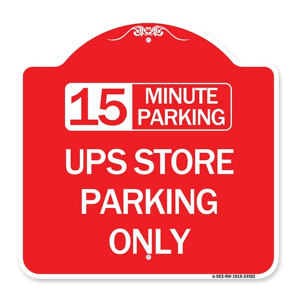 15 Minutes Parking-Ups Store Parking Only, Red & White Aluminum Sign, 18" x 18", RW-1818-24592